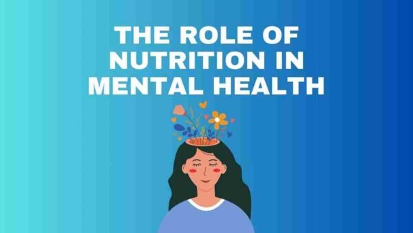 The Role of Nutrition in Mental Health