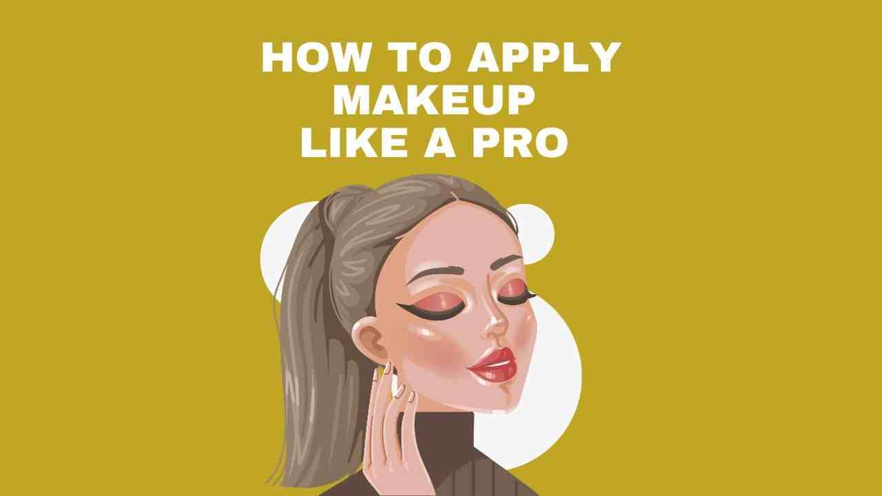 Apply Makeup Like a Pro