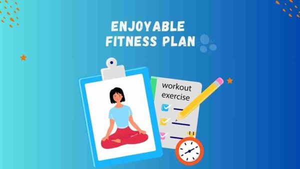 Crafting an Effective and Enjoyable Fitness Plan