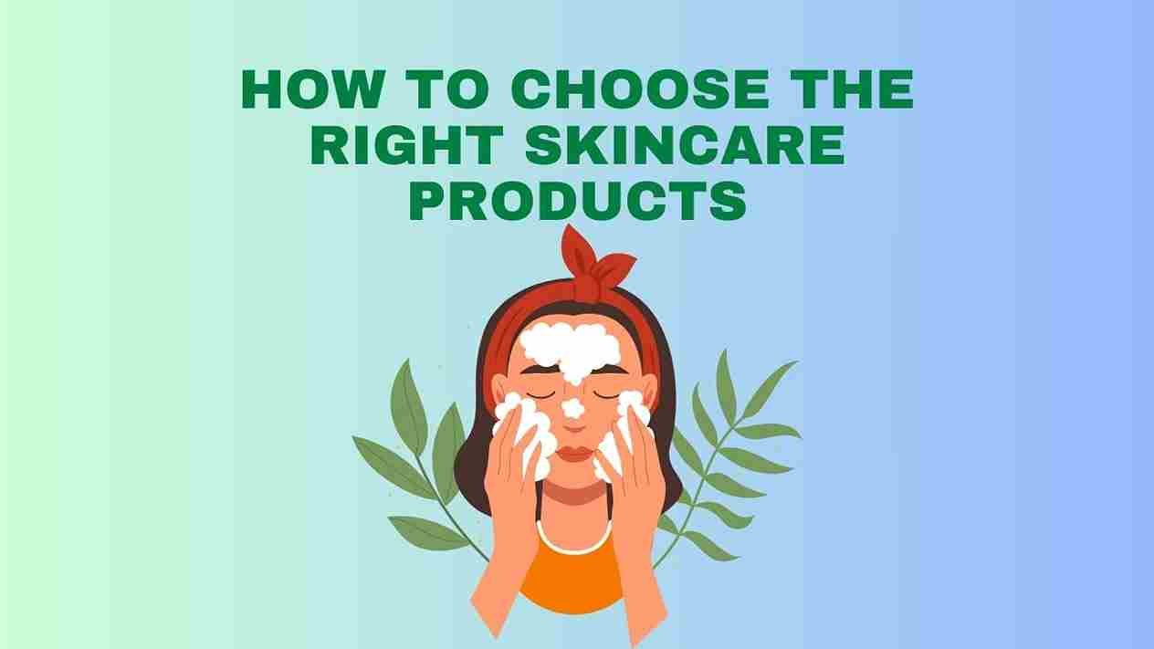 choose right skincare products